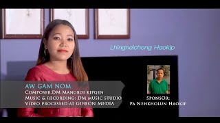 LHINGNEICHONG HAOKIP || AW GAM NOM || Video processed at GIBEON MEDIA