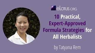 10 Practical, Expert-Approved Formula Strategies for All Herbalists with Tatyana Rem | TCM Courses