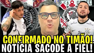 🚨CONFIRMADO NO TIMÃO! ACORDO NOS BASTIDORES! SAMIR TROUXE AS INFORMAÇÕES! | NOTÍCIAS DO CORINTHIANS