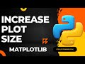 How to change the plot size in Matplotlib | How to increase default size of plot in Matplotlib