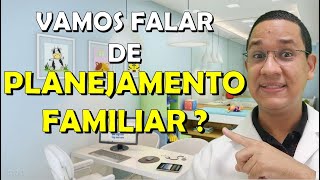 O que é Planejamento Familiar? Quais os métodos encontrados no SUS? Quais as indicações para uso?