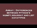 Array : Differences between python's numpy.ndarray and list datatypes