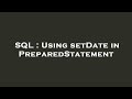 SQL : Using setDate in PreparedStatement