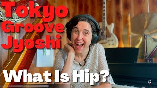 Tokyo Groove Jyoshi, What is Hip? - A Classical Musician’s First Listen and Reaction