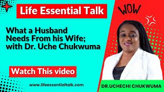 What a Husband Needs From his Wife; with Dr. Uche Chukwuma