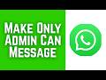 How to Make WhatsApp Group Only Admin Can Message in Phone (2026)