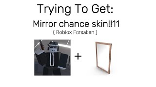 Trying to get mirror chance!!  ( ROBLOX FORSAKEN )