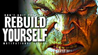 REBUILD YOURSELF - 1 HOUR Motivational Speech Video | Gym Workout Motivation