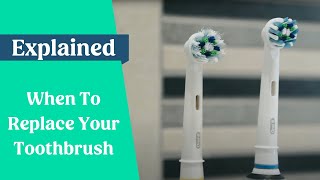 When To Replace Your Toothbrush