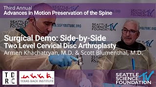 Surgical Demo: Side by Side- Cervical Arthroplasty- Arman Khachatryan, M.D. & Scott Blumenthal, M.D.