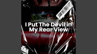 I Put The Devil In My Rearview