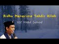 Ceramah Ust Abdul Somad -  Ridho Menerima Takdir Allah