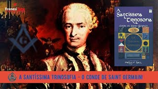 A Santíssima Trinosofia - O Conde de SAINT GERMAIN e os \