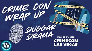 CrimeCon 2026 Wrap Up- More Duggar Drama - It Never Ends