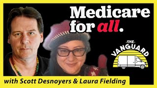 The Fight for Medicare for All CONTINUES feat Scott Desnoyers \u0026 Laura Fielding