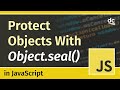 How to protect JavaScript Objects with Object.seal() - JavaScript Tutorial