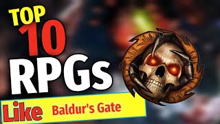 Top 10 RPGs like Baldur's Gate!