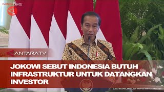 Jokowi sebut Indonesia butuh infrastruktur untuk datangkan investor