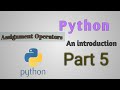 Python - an introduction Part 5| Assignment Operators Explained