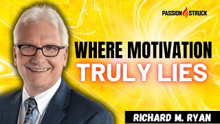 The Power of Intrinsic Motivation: Richard M. Ryan Explores the Key to Finding Purpose and Happiness