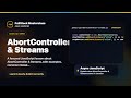 AbortController & Streams Explained | FullStack Masterclass JavaScript Course