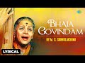 M. S. Subbulakshmi Bhaja Govindam with lyrics | Carnatic Classical Music | Devotional Songs