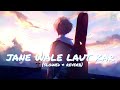 Jane Wale Laut Kar | [Slowed+Reverb] | Feelers Music | @tseries , @SonyMusicIndia