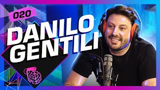 DANILO GENTILI - Inteligência Ltda. Podcast #020