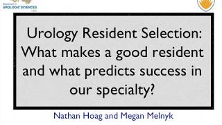 Urology Resident Selection: What Makes a Good Resident and What Predicts Success in Our Specialty