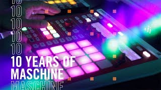 10 Years of MASCHINE | Native Instruments