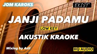 Janji Padamu - Exist ( AKUSTIK KARAOKE | LOW KEY ) HQ AUDIO