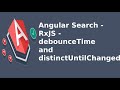 Angular Search - RxJS - debounceTime and distinctUntilChanged