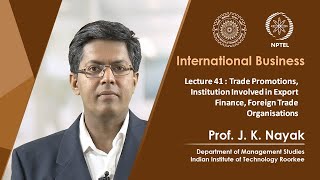 Lecture 41: Trade Promotions, Institution Involved in Export Finance, Foreign Trade Organisations