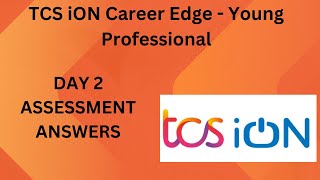 TCS iON Career Edge - Young Professional Batch 01 || DAY 2 || ASSESSMENT ANSWERS