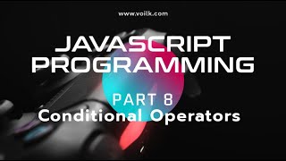 Learning Javascript Programming | Part 8 | IF Conditional Operator