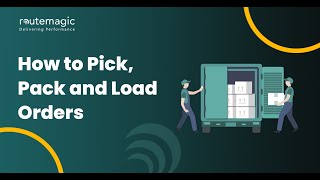 Streamlining Order Fulfillment: Pick, Pack, and Load with RouteMagic