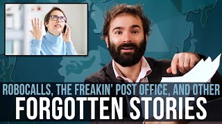 Robocalls, The Freakin’ Post Office, And Other Forgotten Stories - SOME MORE NEWS