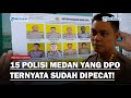 Polda Klarifikasi 15 Wajah Polisi Medan DPO Ternyata Sudah Dipecat, Terjerat Perampokan Modus COD!