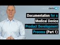 Documentation for a medical device product development process (Part 1)