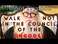 Walk Not in the Council of the Ungodly