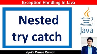 Nested try catch block in Java | Exception Handling nested try catch