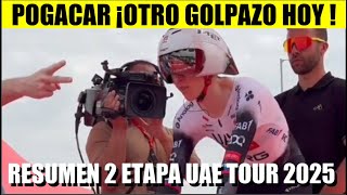 INEOS APLASTA a POGACAR HOY RESUMEN 2 ETAPA UAE TOUR 2025