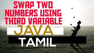 java | Swap two numbers using third variable | Tamil