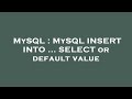 MySQL : MySQL INSERT INTO ... SELECT or default value