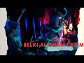 Belki Alismam Lazim (Drum Cam)