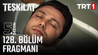 Teşkilat 128. Bölüm Fragmanı