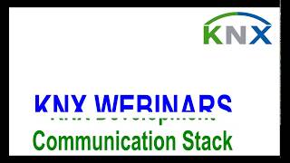 KNX Development - Communication Stack Webinar