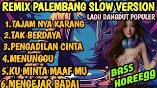 REMIX PALEMBANG SLOW VERSION LAGU DANGDUT POPULER PAS UNTUK TEMAN NGOPI BASS HOREEGG