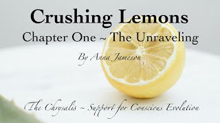 The Unraveling ~ CRUSHING LEMONS CHAPTER ONE