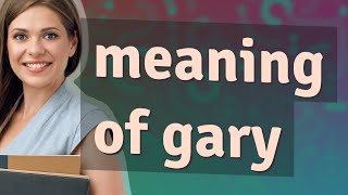 Gary | meaning of Gary